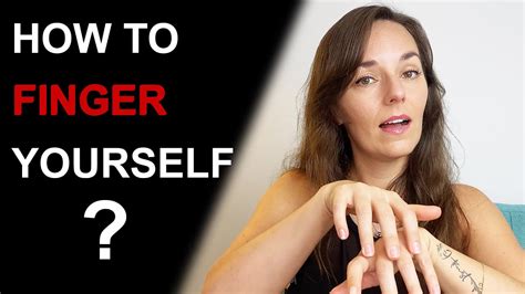 how to funger yourself|How to Pleasure Yourself: 15 Tips to Guide Your。